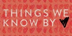 Things We Know by Heart by Jessi Kirby