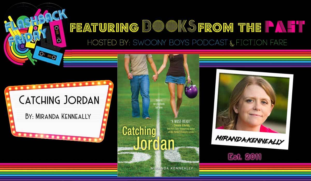 Flashback Friday on Swoony Boys Podcast featuring Catching Jordan by Miranda Kenneally