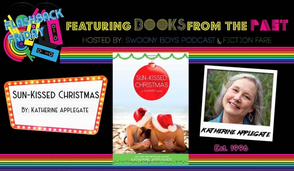 Flashback Friday on Swoony Boys Podcast featuring Sun-Kissed Christmas by Katherine Applegate