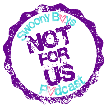 Not for Swoony Boys Podcast