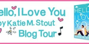 Hello I Love You Katie M Stout Blog Tour